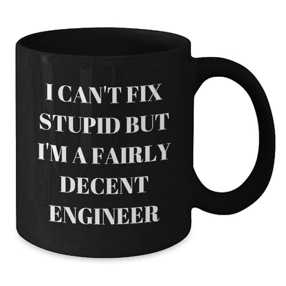 Funny Engineer Gifts, Christmas Unique Mugs for Engineers from Friends, Black Coffee Mug with I Can't Fix Stupid Quote - Additional