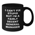 General Manager Funny Quotes Gifts from Men to Friends and Family, Black Coffee Mug, Unique Christmas Unique Gifts, I'm A Fairly Decent General Manager