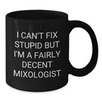 Funny Mixologist Gifts from Friends for Men - Christmas Unique Mugs, I 'Can't Fix Stupid' Decent Barware, Black Coffee Mug