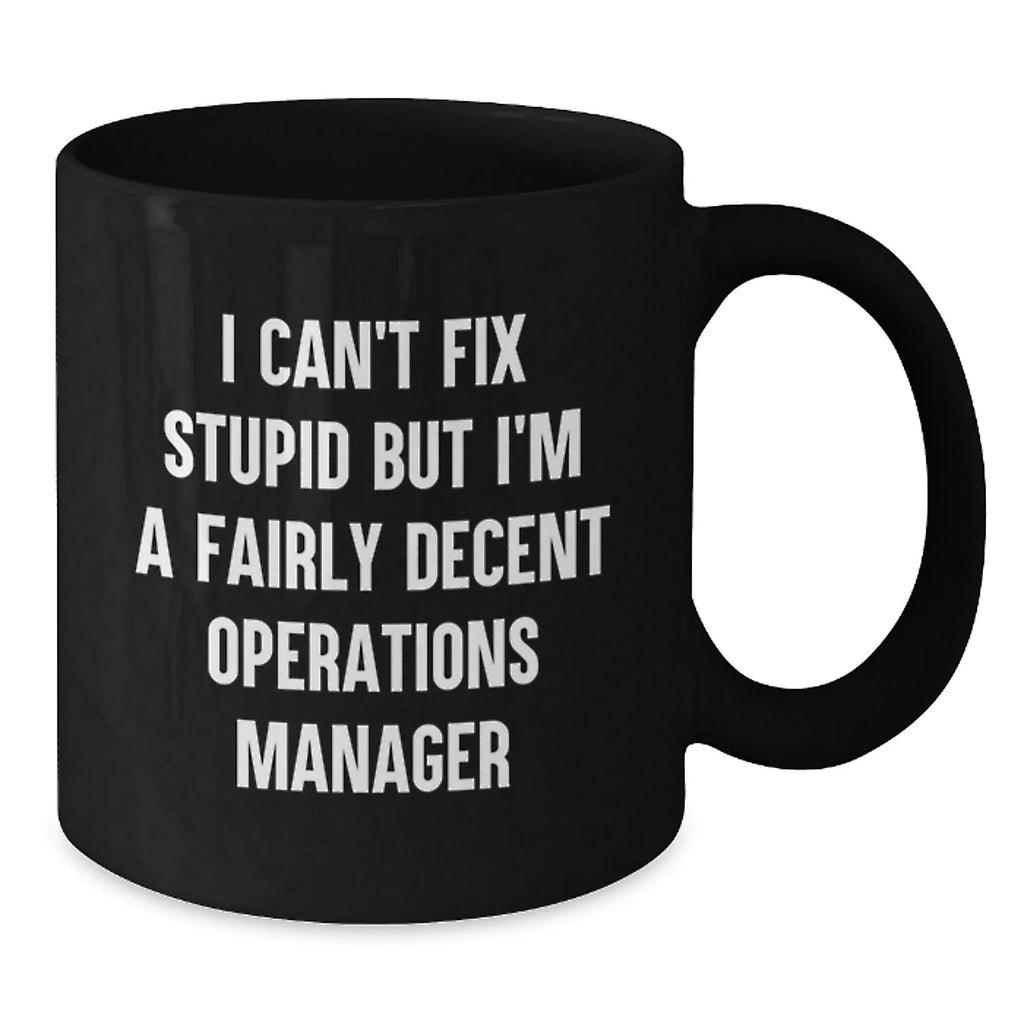 Fairly Decent Operations Manager Valentine's Unique Gifts for Men from Friends, Funny Black Coffee Mug, Operations Manager Gifts, I'm Decent