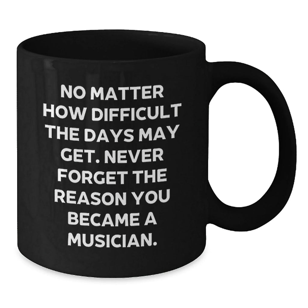 Funny Musician Gifts for Christmas - Inspirational Black Coffee Mug for Musicians, Gifts from Friends to Musician Family and Friends, 11oz or 15oz Ceramic Mug