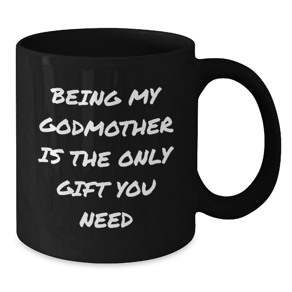 Funny Godmother Gifts from Family, Black Coffee Mug for Godmother, Being My Godmother Is The Only Gift You Need - Additional