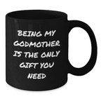 Funny Godmother Gifts from Family, Black Coffee Mug for Godmother, Being My Godmother Is The Only Gift You Need - Additional