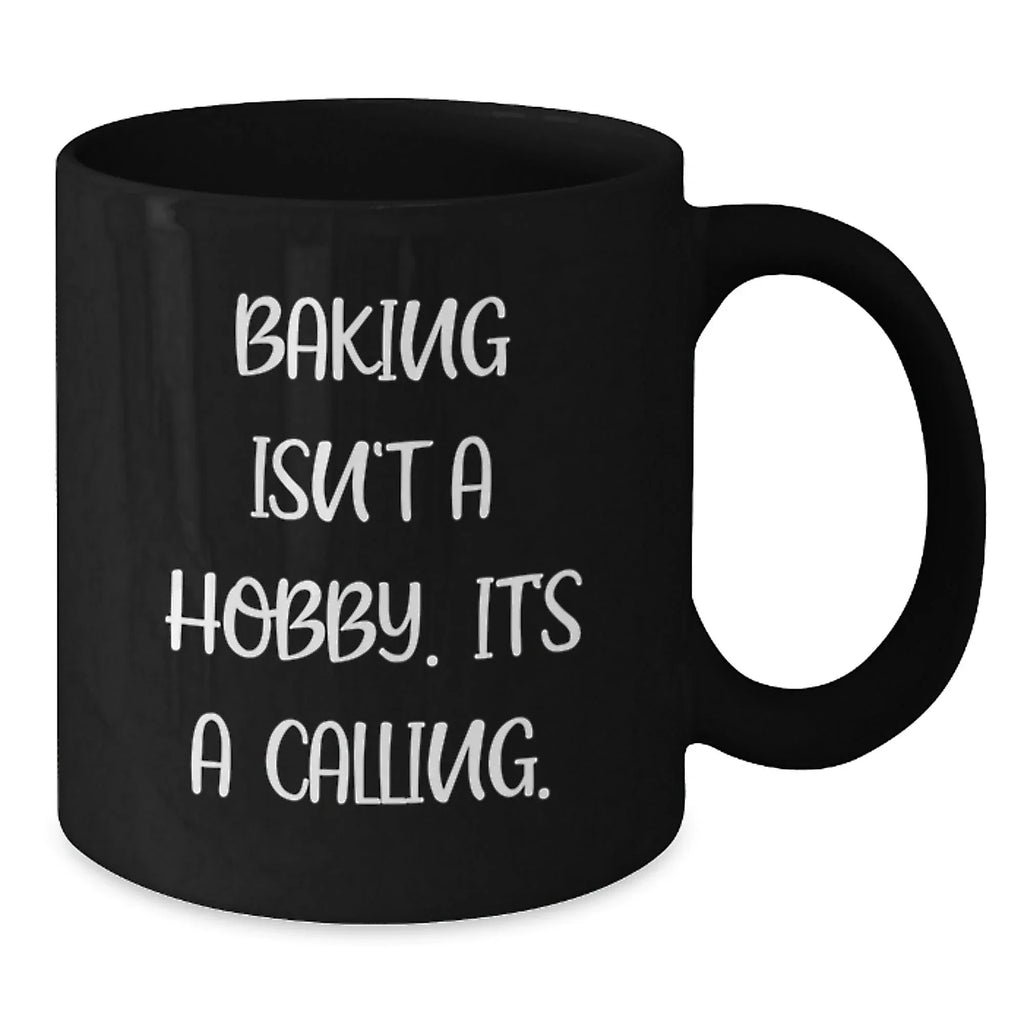 Funny Baking Gifts for Friends from Family - 'Baking Isn't A Hobby Its A Calling' Black Coffee Mug