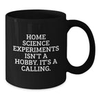Home Science Experiments Gifts for Men, Funny Quote on Black Coffee Mug, Christmas Unique Presents from Family