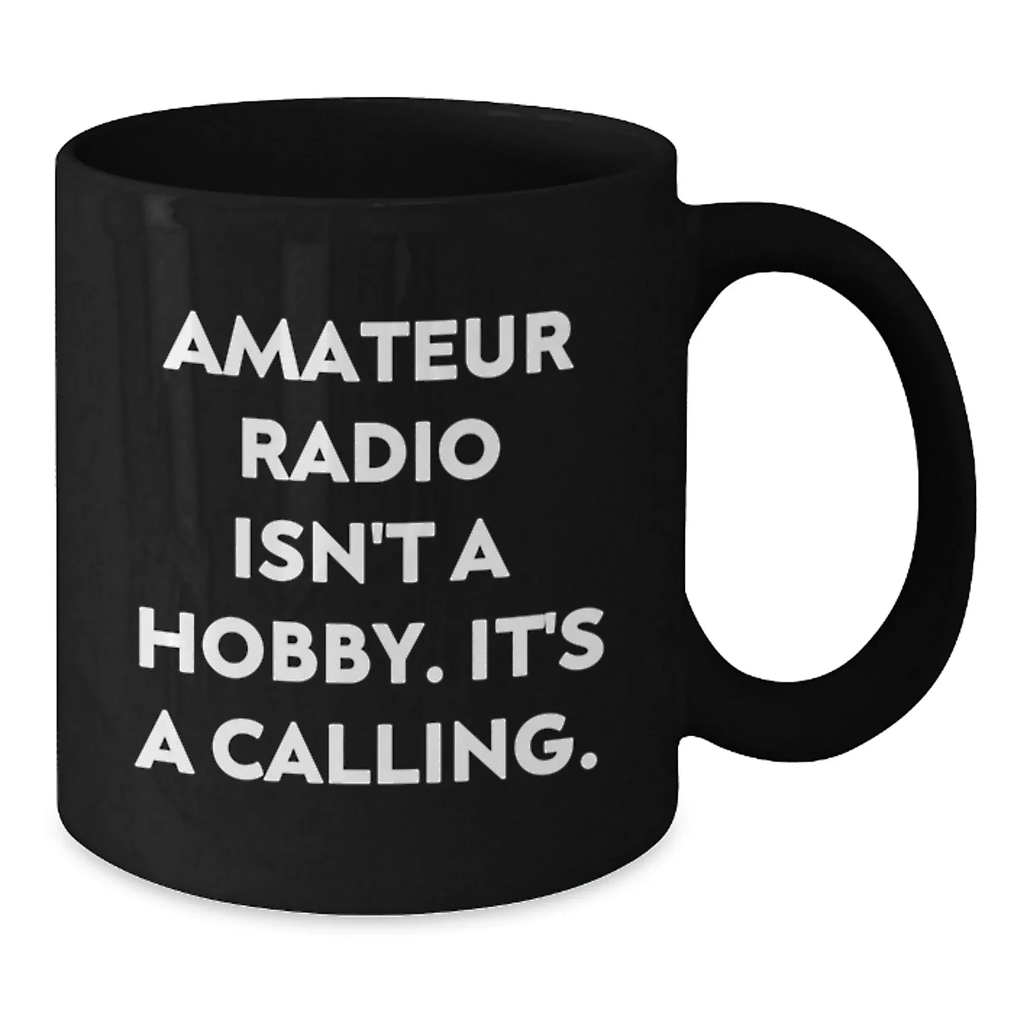 Funny Amateur Radio Gifts from Friends - Gifts for Amateur Radio Enthusiasts, Black Coffee Mugs, Amateur Radio Isn't A Hobby It's A Calling, Ideal Gift for Christmas