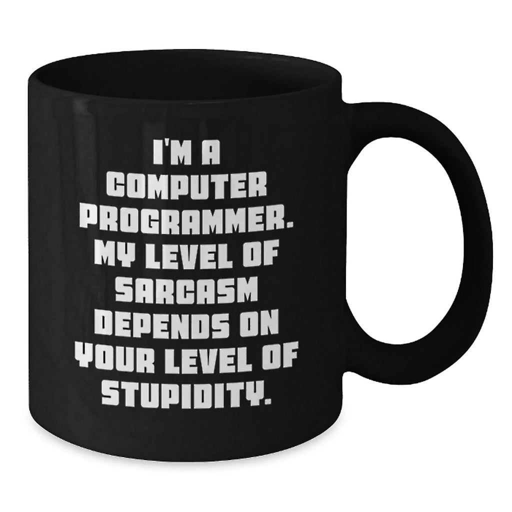 Funny Computer Programmer Mug Gifts for Men, Black Coffee Mug, 'I'm A Computer Programmer My Level Of Sarcasm Depends On Your Level Of Stupidity', Christmas Unique Gifts from Friends
