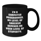 Funny Computer Programmer Mug Gifts for Men, Black Coffee Mug, 'I'm A Computer Programmer My Level Of Sarcasm Depends On Your Level Of Stupidity', Christmas Unique Gifts from Friends