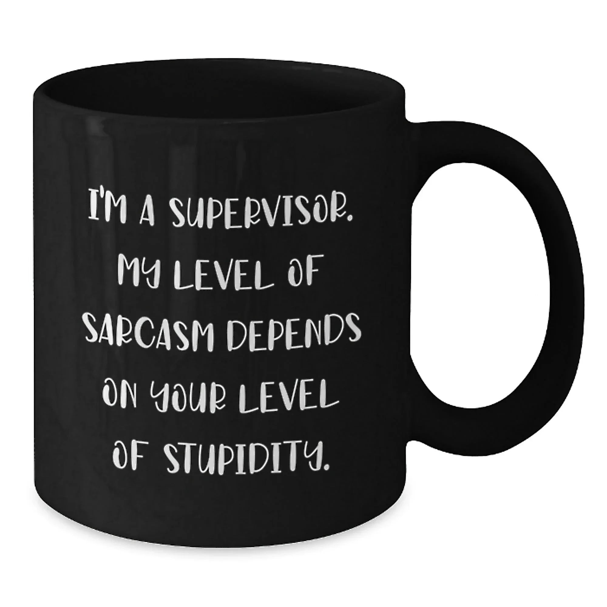 Funny Supervisor Mug, Gifts for Men, Women from Coworkers, Family - Christmas Unique Gifts for Supervisor, Black Coffee Mug with Sarcasm Quote
