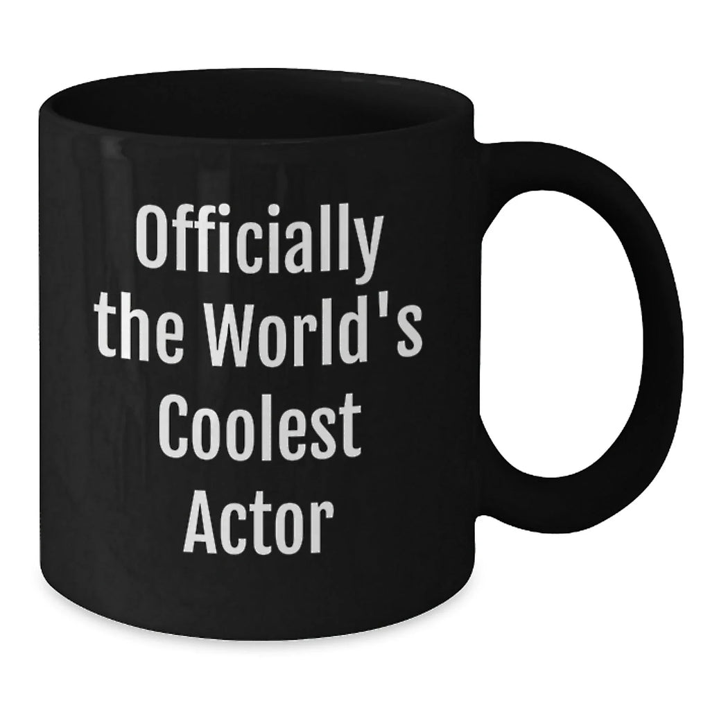 Funny Quotes for Actors, Actor Gifts for Men, Coolest Actor Black Coffee Mugs, Unique Christmas Unique Gifts from Friends, Gifts for Actor Enthusiasts