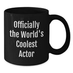 Funny Quotes for Actors, Actor Gifts for Men, Coolest Actor Black Coffee Mugs, Unique Christmas Unique Gifts from Friends, Gifts for Actor Enthusiasts