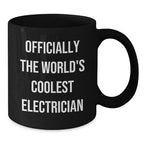 Funny Electrician Gifts for Men, Officially The World's Coolest Electrician Black Coffee Mug, Christmas Unique Presents from Friends to Electrician, 11oz/15oz Ceramic Mug