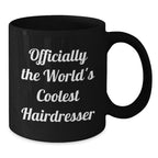 Funny Hairdresser Gifts from Friends for Hairdresser, Officially The World's Coolest Hairdresser, Black Coffee Mug for Graduation Unique Gifts