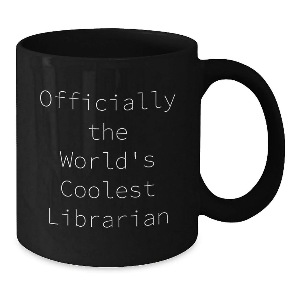 Funny Librarian Quotes Black Coffee Mug, Gifts from Friends to Librarian, Officially The World's Coolest Librarian Christmas Unique Gifts