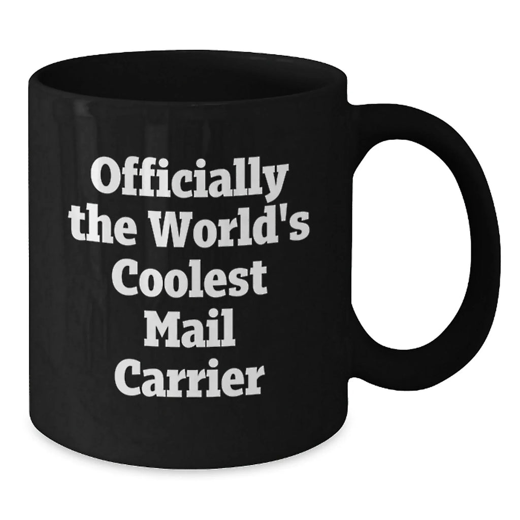 Funny Mail Carrier Gifts from Friends for Christmas Unique Mail Carrier Black Coffee Mugs, Officially The World's Coolest Mail Carrier Quote Coffee Mug