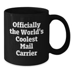 Funny Mail Carrier Gifts from Friends for Christmas Unique Mail Carrier Black Coffee Mugs, Officially The World's Coolest Mail Carrier Quote Coffee Mug