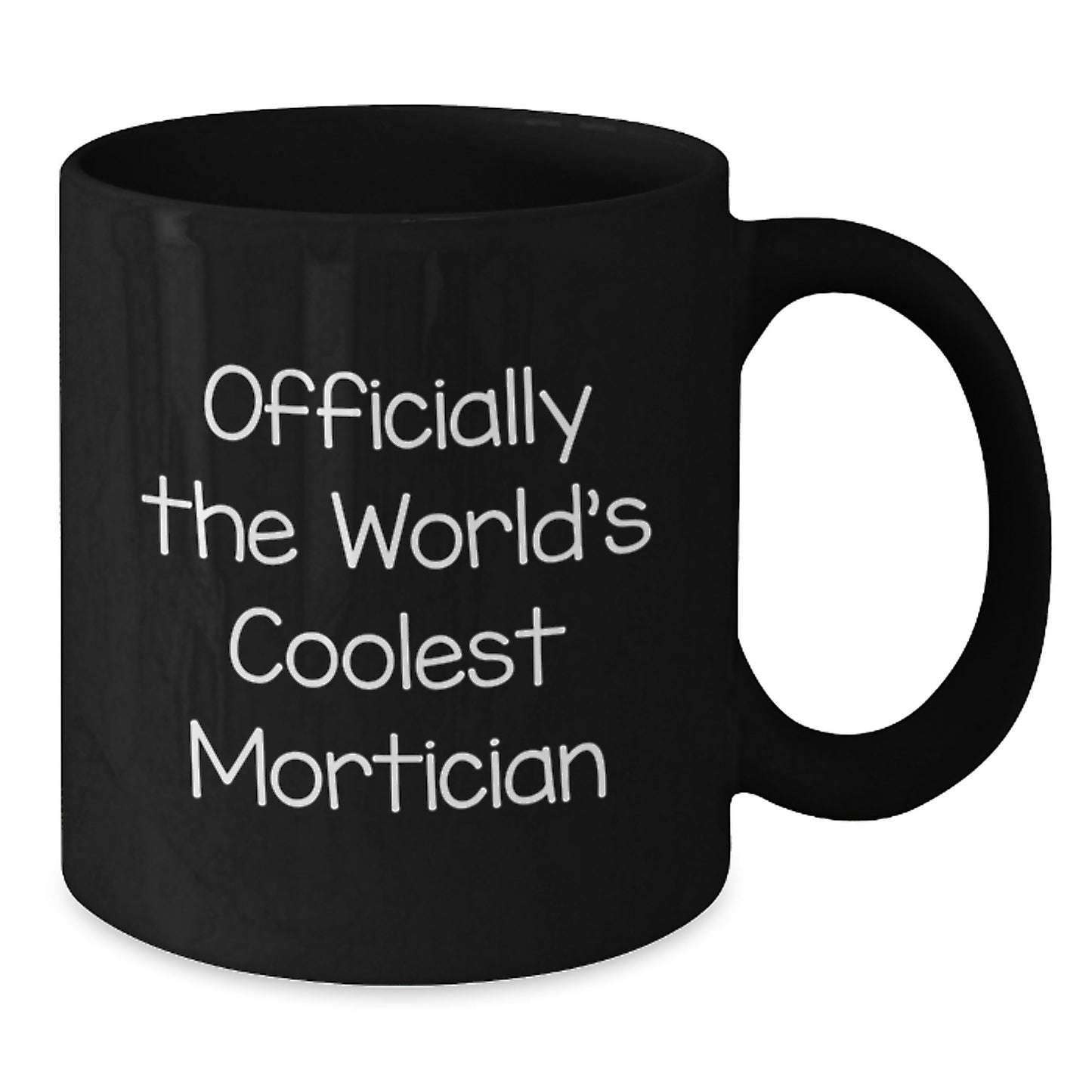 Mortician Gifts from Friends, Funny Black Coffee Mug for Mortician, Officially The World's Coolest Mortician Christmas Unique - Additional