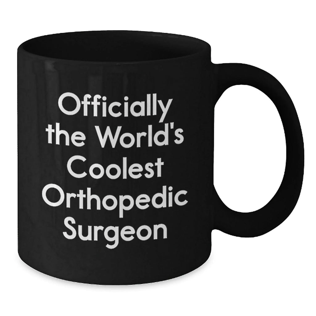 Funny Orthopedic Surgeon Gifts from Friends for Men - Black Coffee Mug - Officially The World's Coolest Orthopedic Surgeon Quote Christmas Unique Gifts