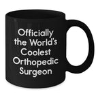 Funny Orthopedic Surgeon Gifts from Friends for Men - Black Coffee Mug - Officially The World's Coolest Orthopedic Surgeon Quote Christmas Unique Gifts