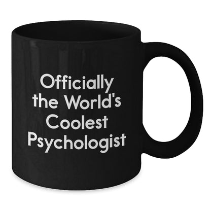 Funny Psychologist Gifts for Men - Officially The World's Coolest Psychologist, Black Coffee Mug, Christmas Unique Gifts from Friends - Additional