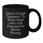 Funny Crane Operator Gifts, Unique Christmas Unique Gifts for Men, Crane Operator Black Coffee Mug, I'm Never Wrong '