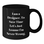Funny Designer Gifts from Men for Women - I Am A Designer Black Coffee Mug, Perfect Christmas Unique Gifts
