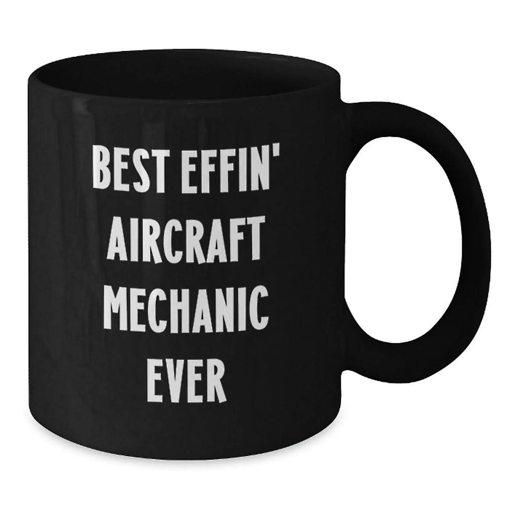 Funny Aircraft Mechanic Gifts for Men Friends, Best Effin' Inspired Black Coffee Mug, Unique Christmas Unique Gifts from Men