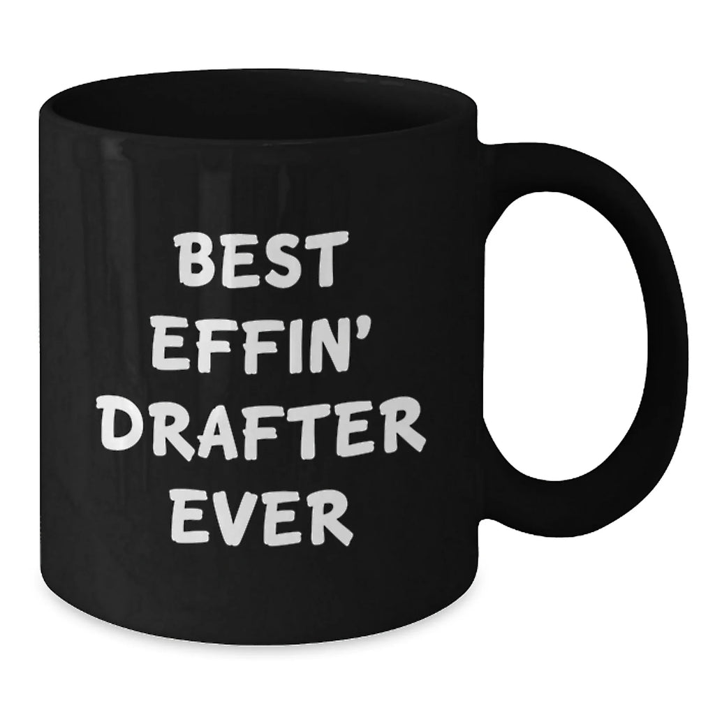Funny Best Effin' Drafter Ever Black Ceramic Mugs Gifts for Drafter Men from Friends and Family - Christmas Unique Presents