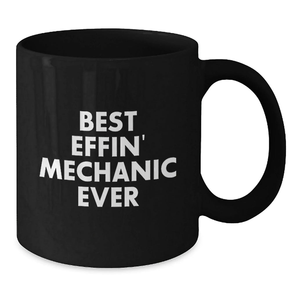 Funny Mechanic Gifts for Friends Christmas Unique Black Coffee Mugs with 'Best Effin' Mechanic Ever' Quote Gifts from Men - Best Mechanic Mug for Men