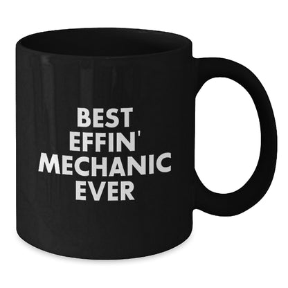 Funny Mechanic Gifts for Friends Christmas Unique Black Coffee Mugs with 'Best Effin' Mechanic Ever' Quote Gifts from Men - Best Mechanic Mug for Men - Additional