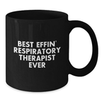 Funny Inspirational Gifts for Respiratory Therapist - Best Effin' Respiratory Therapist Ever Black Coffee Mug Gifts from Friends and Family - Additional
