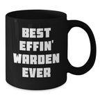 Funny Gifts for Warden, Black Coffee Mug with 'Best Effin' Warden Ever' Quote, Christmas Unique Presents from Friends and Family