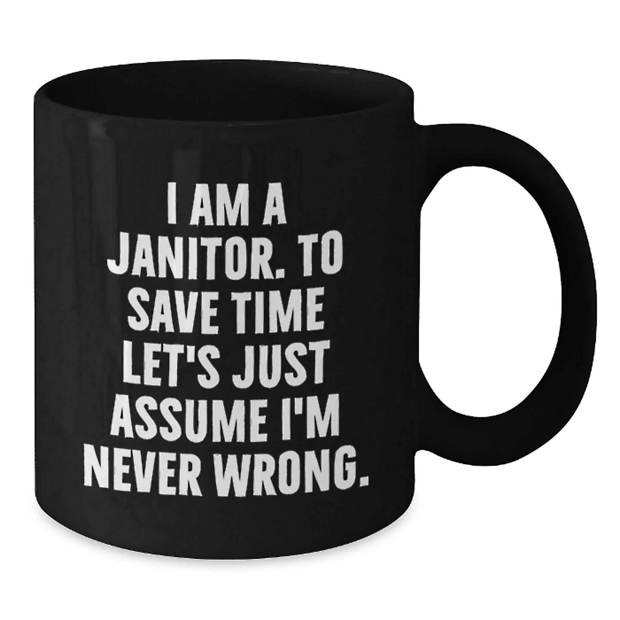 Funny Janitor Gifts from Friends, Janitor Black Coffee Mug, I'm Never Wrong Quote for Janitor, Christmas Unique Gifts