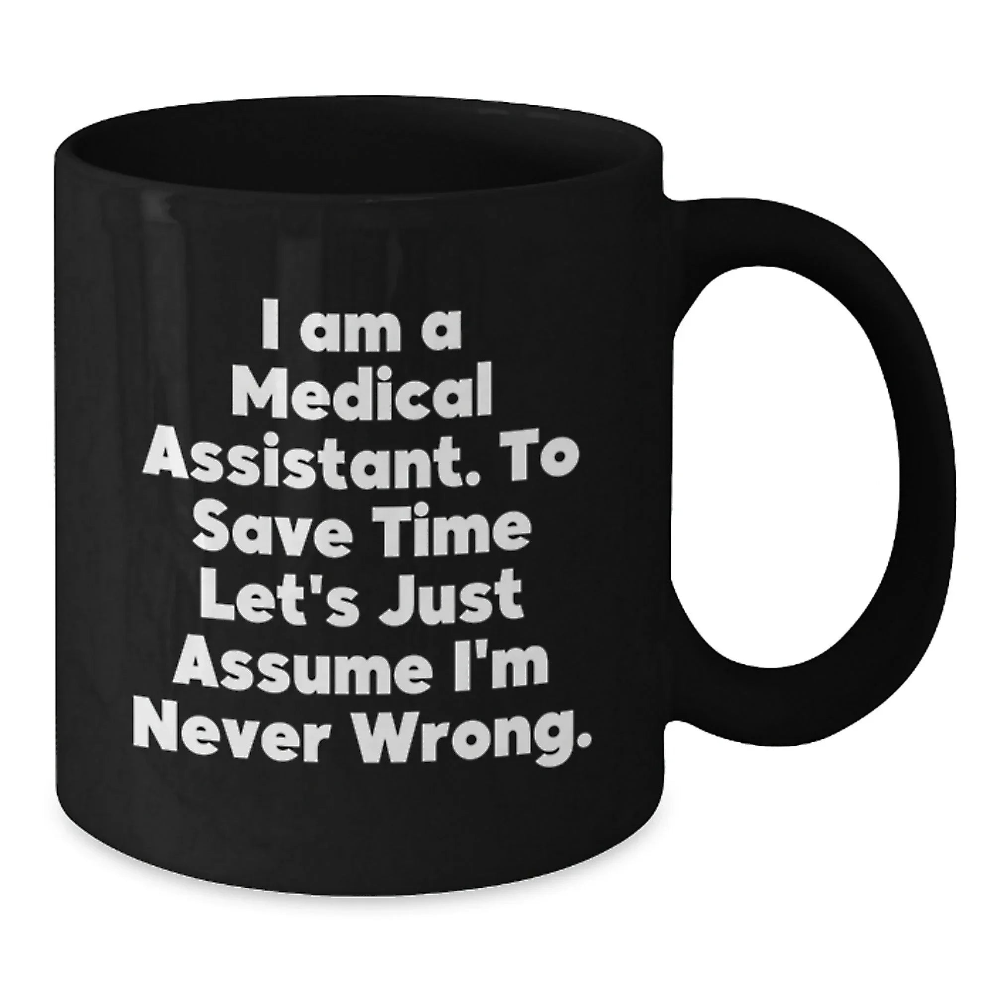 Medical Assistant Humor Gifts, Funny Quote Black Coffee Mug, Gifts from Family for Medical Assistant Graduation, Unique Mugs for Him or Her