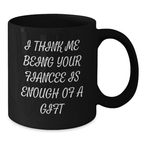 Funny Fiancee Black Coffee Mug Gifts from Men for Fiancee - Additional