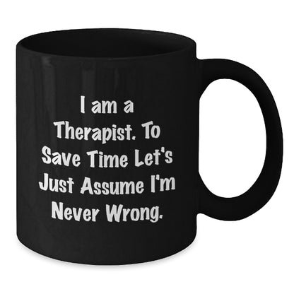 Funny Therapist Gifts for Men Women Friends Coworkers from Family - I Am A Therapist Black Coffee Mug - Additional