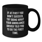 Funny Ambulance Driver Gifts from Men to Ambulance Drivers, Unique Black Coffee Mugs for Ambulance Drivers, Ambulance Driver Motivational Quote Christmas Unique Gifts