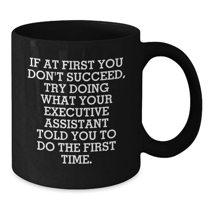 Funny Executive Assistant Gifts for Men from Family - Black Coffee Mug with Inspirational Quote - Additional