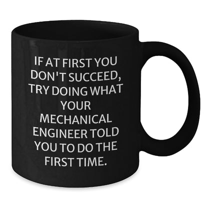 Mechanical Engineer Gifts from Friends - 'If At First You Don't Succeed...' Funny Black Coffee Mug for Graduation - Additional