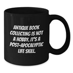 Antique Book Collecting Gifts, Funny Quote, Black Coffee Mug for Graduation, Gifts from Family, Gifts for Her, Unique Post-Apocalyptic Life Skill Inspiration
