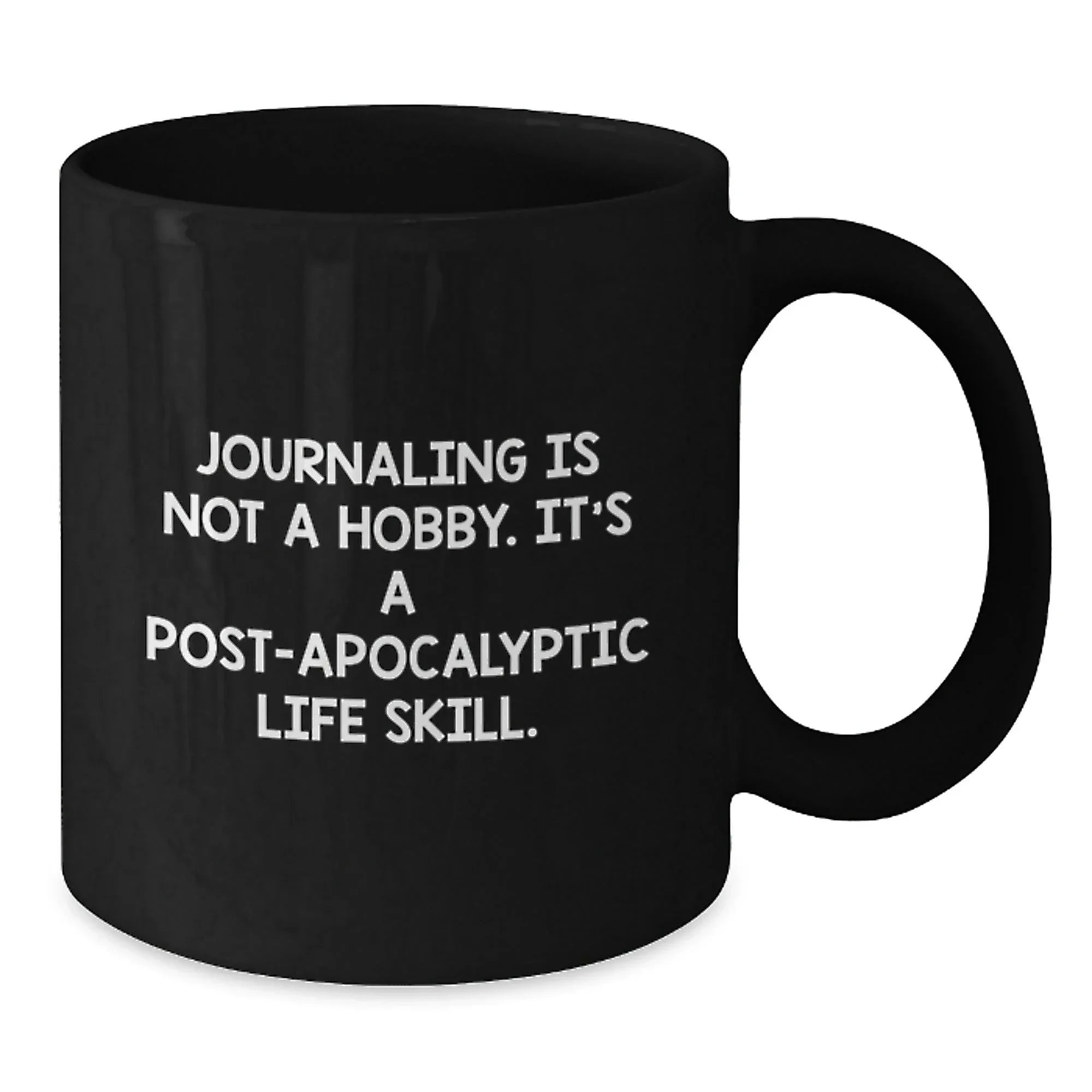 Funny Journaling Quote Gifts from Friends for Journaling Lovers Black Coffee Mug, Unique Christmas Unique Gifts for Journaling Enthusiasts, Post-apocalyptic Life Skill Mug