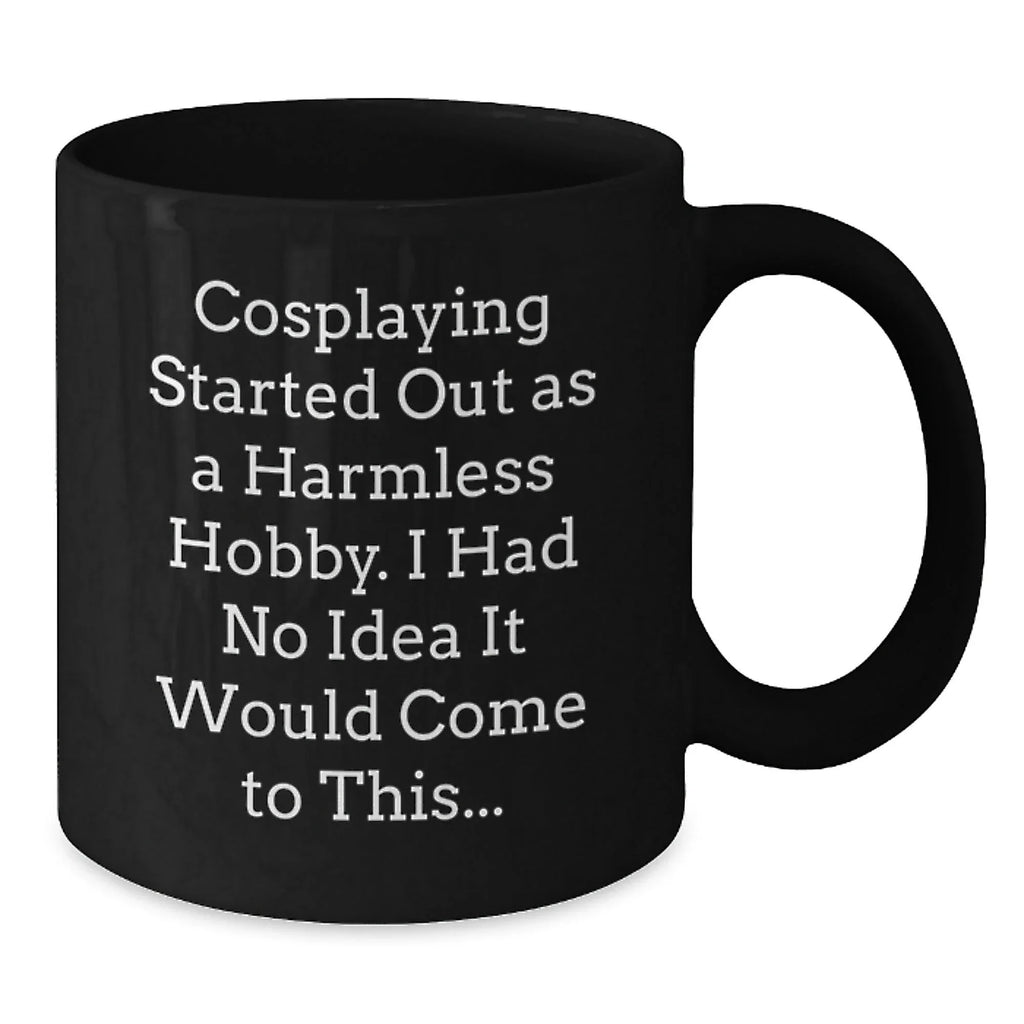 Funny Cosplaying Gifts for Men - Cosplaying Black Coffee Mug - Gift from Friends to Cosplaying Enthusiasts - Christmas Unique Presents