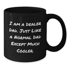 Funny Dealer Gifts I Am A Dealer Dad - Black Coffee Mug, Graduation Unique Gifts from Dad to Dealer