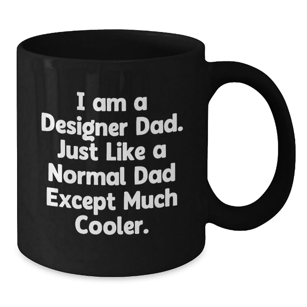 Designer Dad Funny Black Coffee Mugs Gifts for Him Christmas Unique