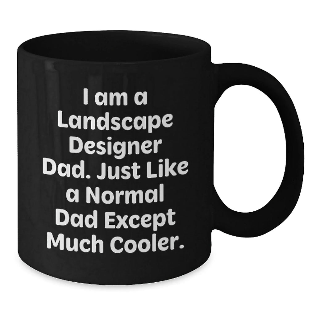 Landscape Designer Dad Gifts, Funny Quote Black Coffee Mug, Graduation Unique Gifts for Friends from Dad, Perfect for Him