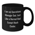 Unique Christmas Unique Gifts for Operations Manager Dad Funny Coffee Mug 11oz or 15oz Black Ceramic