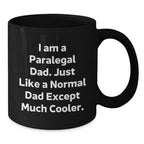 Funny Paralegal Gifts for Him - Black Coffee Mug, I Am A Paralegal Dad Quote, Unique Christmas Memorable Presents