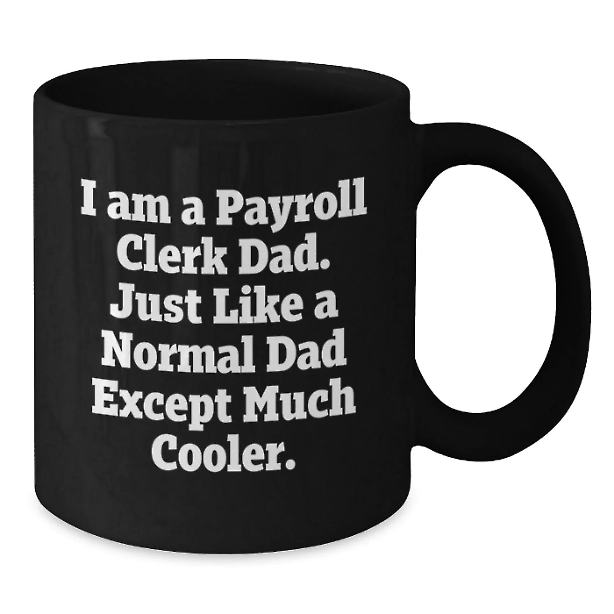 Funny Payroll Clerk Gifts for Men, Black Coffee Mug for Dad, Unique Christmas Memorable Presents from Family