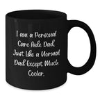 Personal Care Aide Dad Black Coffee Mug Gifts for Men Unique Christmas Memorable Presents