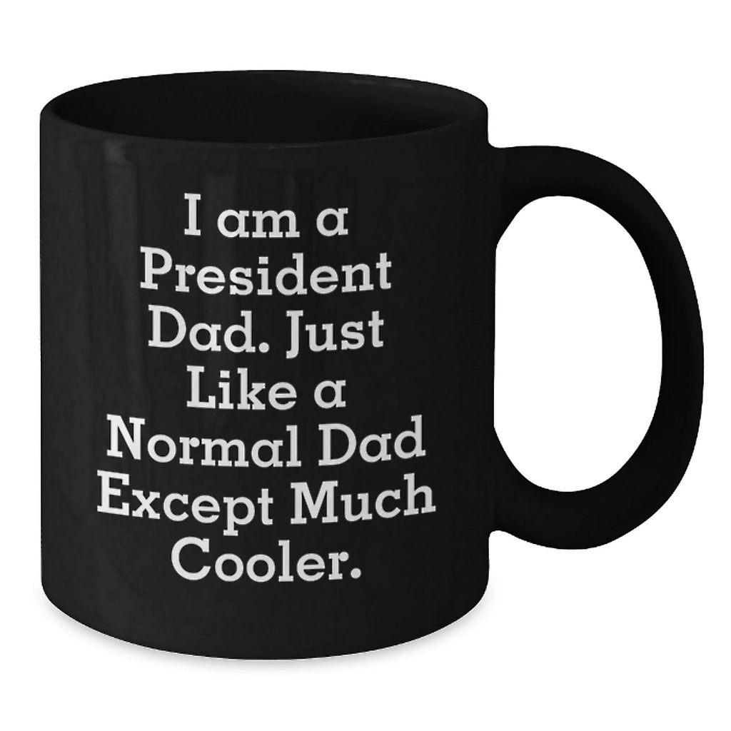 Funny President Dad Black Coffee Mugs Gifts for Him from Men, Unique Christmas Unique Gifts for President, Black Coffee Mug, Ceramic, Microwave and Dishwasher Safe